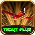 trout App Plus v3.8.6